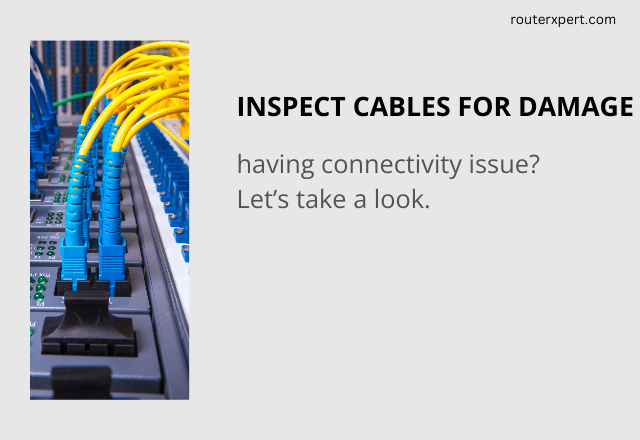 Inspect your cables for damage