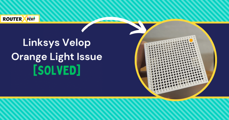 Linksys Velop Orange Light Issue [SOLVED]